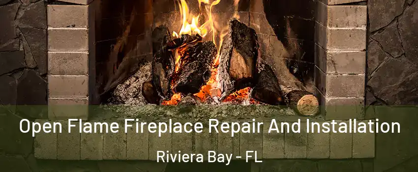 Open Flame Fireplace Repair And Installation Riviera Bay - FL