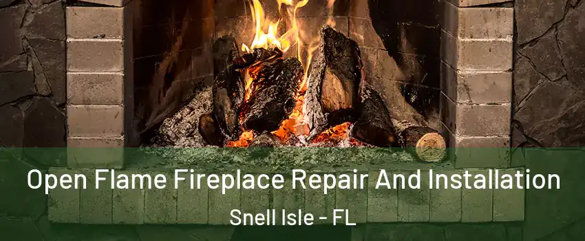 Open Flame Fireplace Repair And Installation Snell Isle - FL