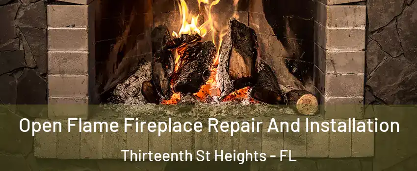 Open Flame Fireplace Repair And Installation Thirteenth St Heights - FL