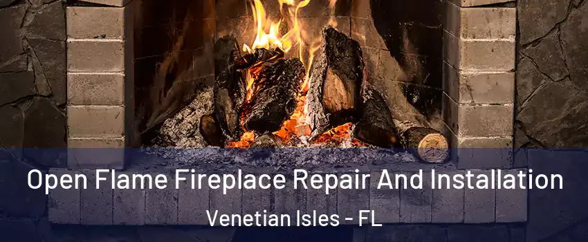 Open Flame Fireplace Repair And Installation Venetian Isles - FL