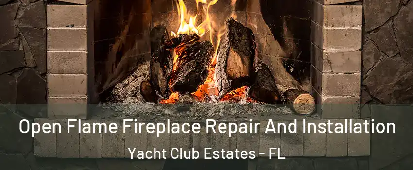 Open Flame Fireplace Repair And Installation Yacht Club Estates - FL