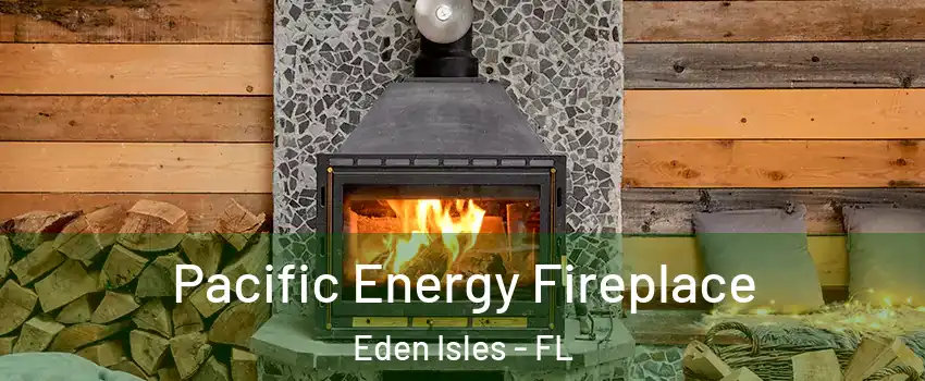 Pacific Energy Fireplace Eden Isles - FL