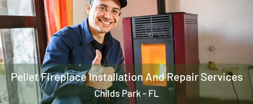 Pellet Fireplace Installation And Repair Services Childs Park - FL