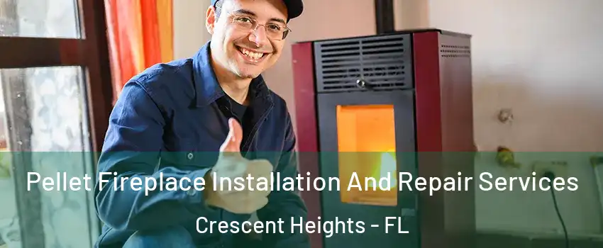 Pellet Fireplace Installation And Repair Services Crescent Heights - FL