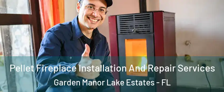 Pellet Fireplace Installation And Repair Services Garden Manor Lake Estates - FL