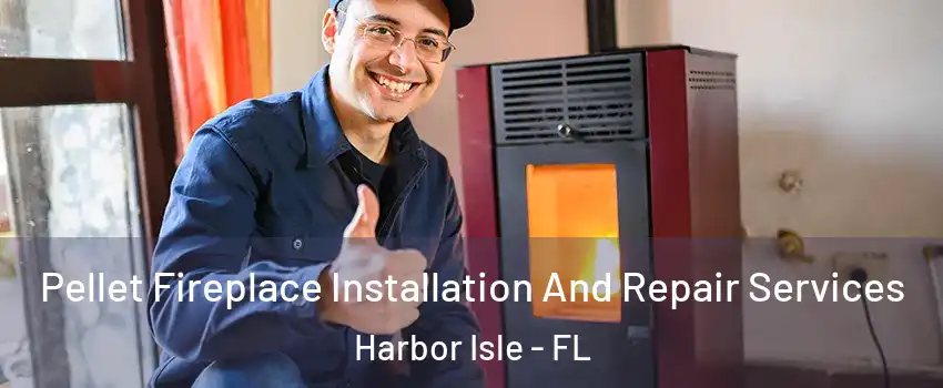 Pellet Fireplace Installation And Repair Services Harbor Isle - FL