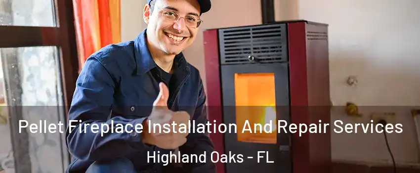 Pellet Fireplace Installation And Repair Services Highland Oaks - FL