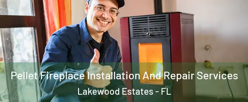 Pellet Fireplace Installation And Repair Services Lakewood Estates - FL