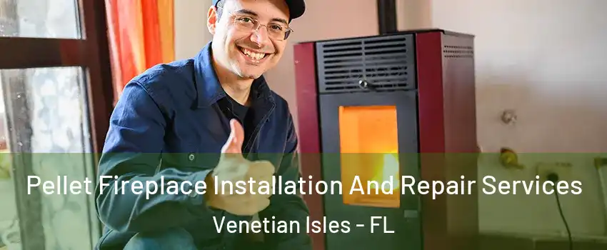 Pellet Fireplace Installation And Repair Services Venetian Isles - FL