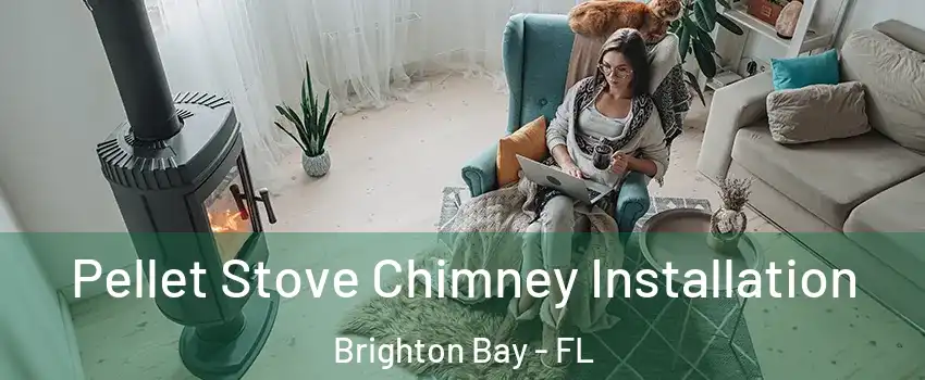 Pellet Stove Chimney Installation Brighton Bay - FL