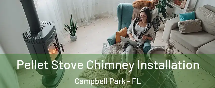 Pellet Stove Chimney Installation Campbell Park - FL
