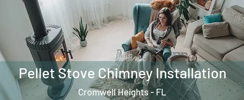 Pellet Stove Chimney Installation Cromwell Heights - FL