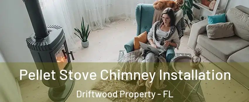 Pellet Stove Chimney Installation Driftwood Property - FL