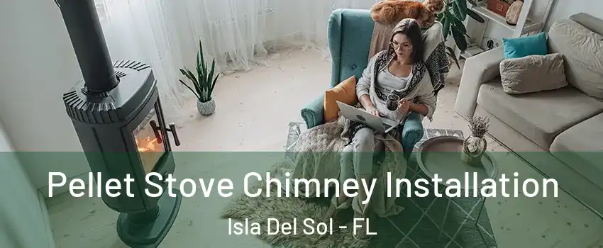 Pellet Stove Chimney Installation Isla Del Sol - FL