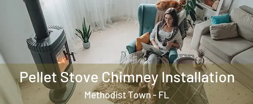 Pellet Stove Chimney Installation Methodist Town - FL