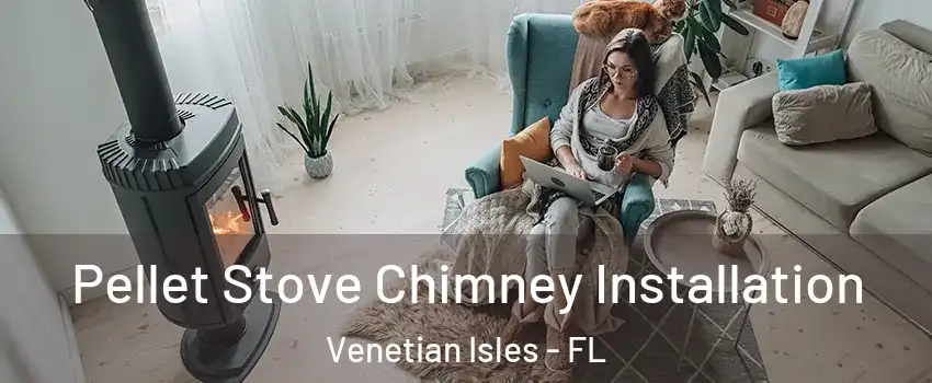 Pellet Stove Chimney Installation Venetian Isles - FL