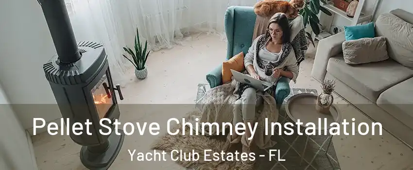 Pellet Stove Chimney Installation Yacht Club Estates - FL