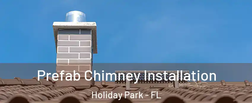 Prefab Chimney Installation Holiday Park - FL