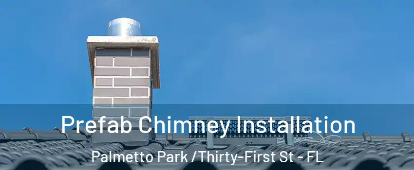 Prefab Chimney Installation Palmetto Park /Thirty-First St - FL