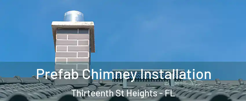 Prefab Chimney Installation Thirteenth St Heights - FL