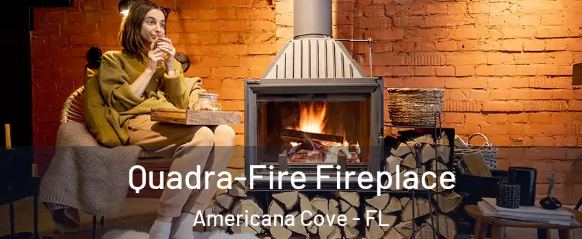 Quadra-Fire Fireplace Americana Cove - FL