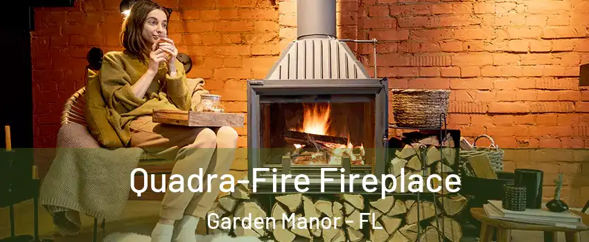 Quadra-Fire Fireplace Garden Manor - FL