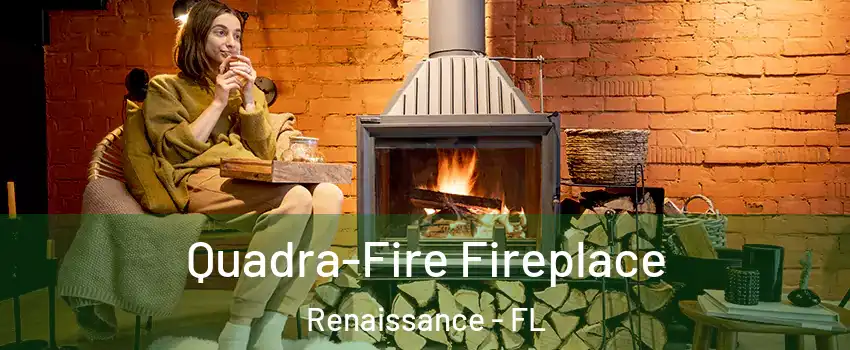 Quadra-Fire Fireplace Renaissance - FL