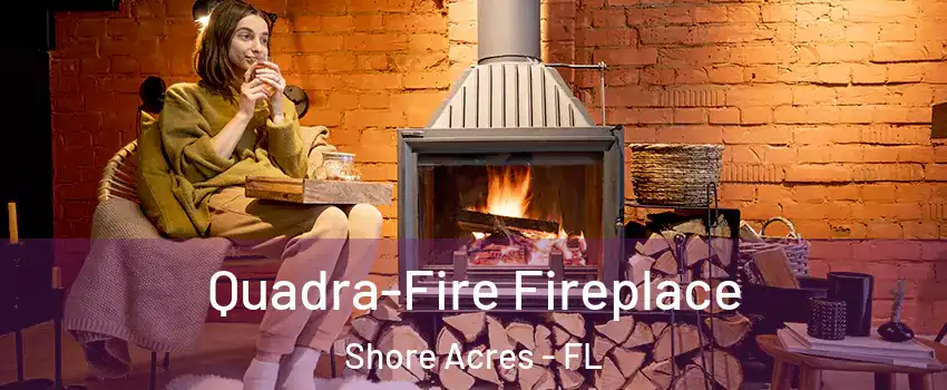 Quadra-Fire Fireplace Shore Acres - FL