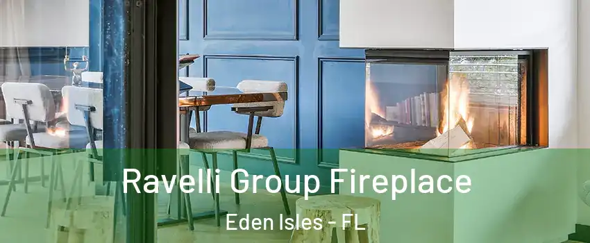 Ravelli Group Fireplace Eden Isles - FL
