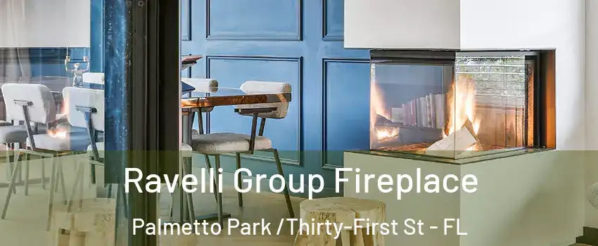 Ravelli Group Fireplace Palmetto Park /Thirty-First St - FL