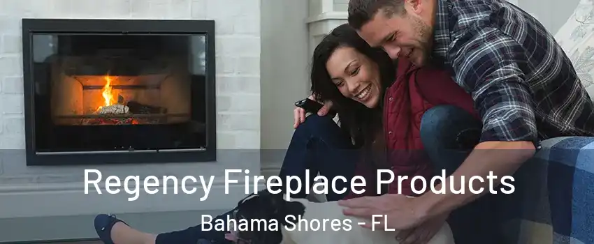 Regency Fireplace Products Bahama Shores - FL