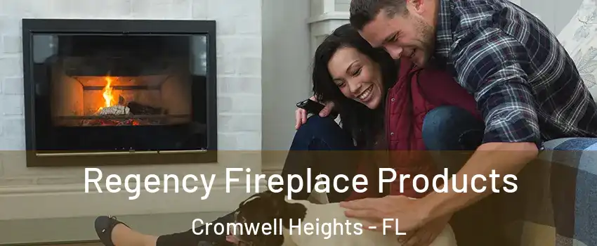 Regency Fireplace Products Cromwell Heights - FL