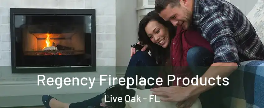Regency Fireplace Products Live Oak - FL