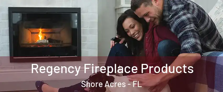 Regency Fireplace Products Shore Acres - FL