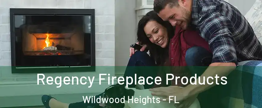 Regency Fireplace Products Wildwood Heights - FL