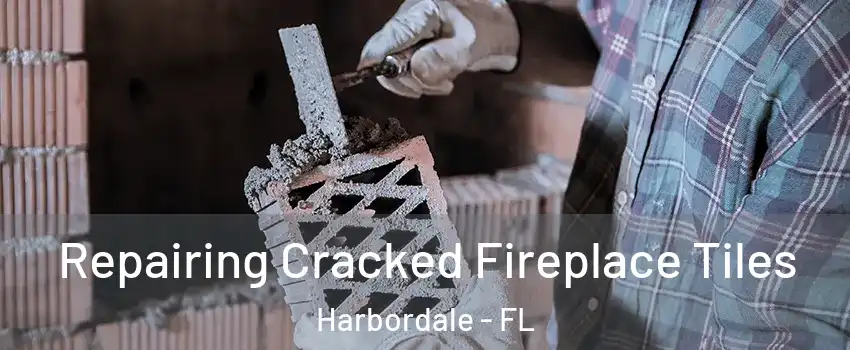 Repairing Cracked Fireplace Tiles Harbordale - FL