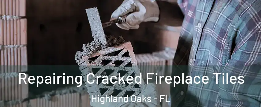 Repairing Cracked Fireplace Tiles Highland Oaks - FL