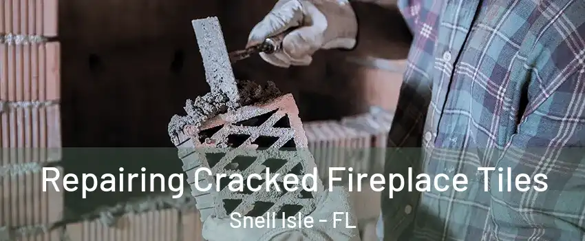 Repairing Cracked Fireplace Tiles Snell Isle - FL