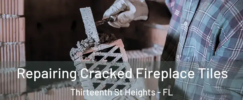 Repairing Cracked Fireplace Tiles Thirteenth St Heights - FL