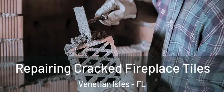 Repairing Cracked Fireplace Tiles Venetian Isles - FL