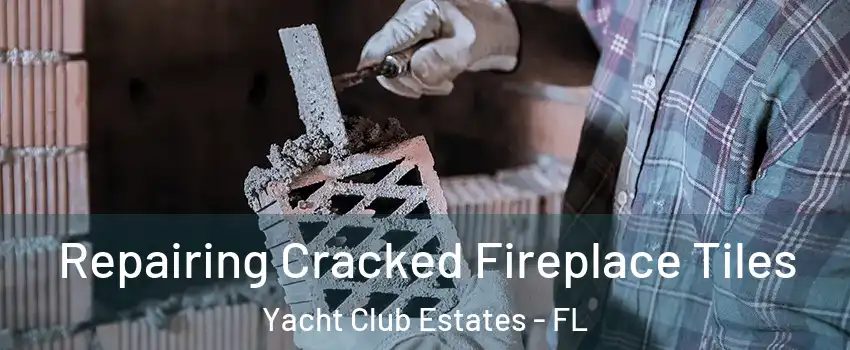 Repairing Cracked Fireplace Tiles Yacht Club Estates - FL