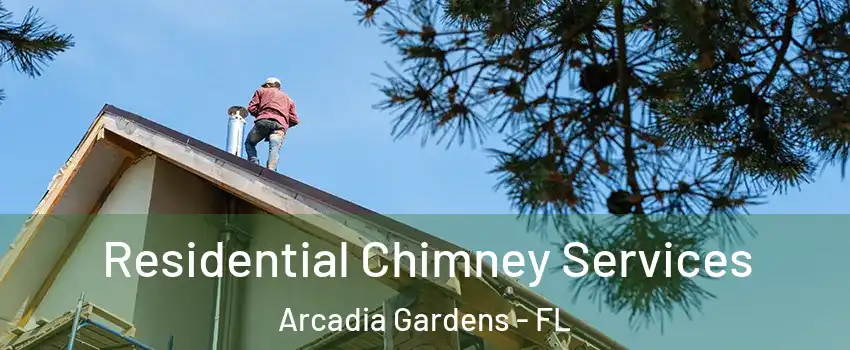 Residential Chimney Services Arcadia Gardens - FL