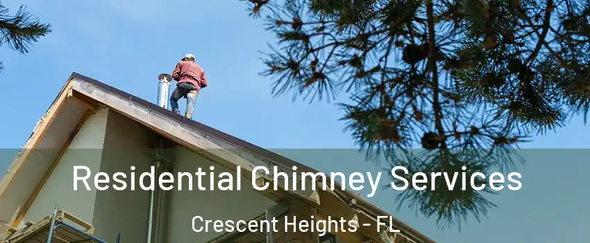 Residential Chimney Services Crescent Heights - FL