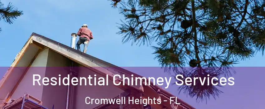 Residential Chimney Services Cromwell Heights - FL