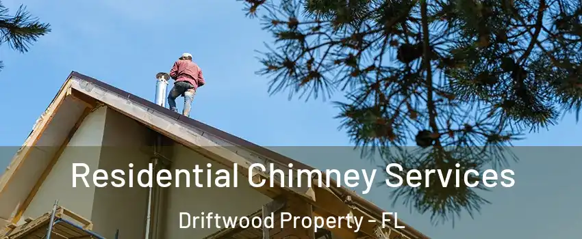 Residential Chimney Services Driftwood Property - FL