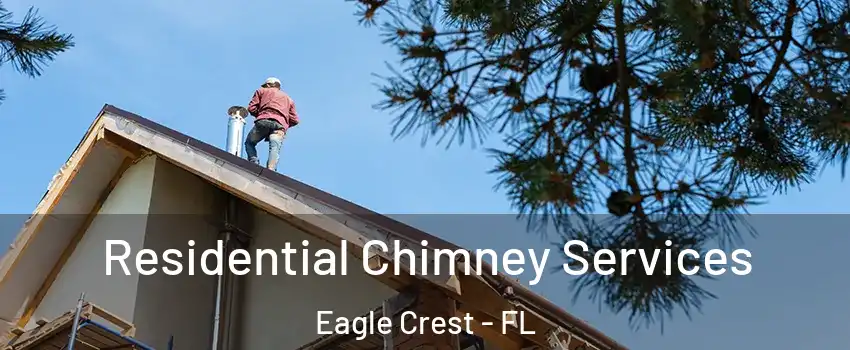 Residential Chimney Services Eagle Crest - FL