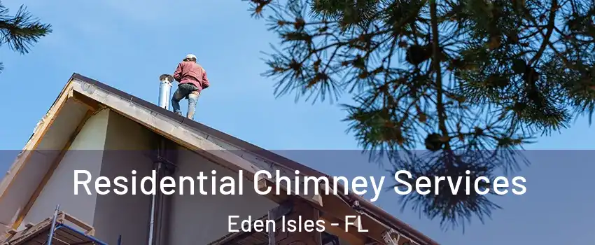 Residential Chimney Services Eden Isles - FL