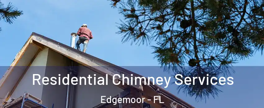 Residential Chimney Services Edgemoor - FL