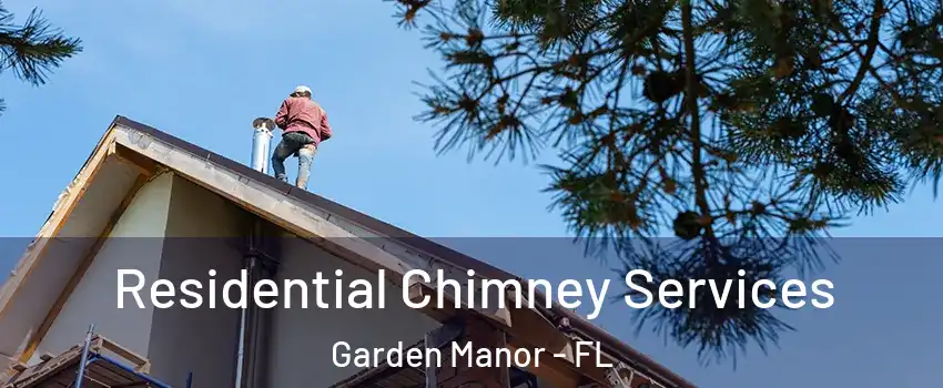 Residential Chimney Services Garden Manor - FL