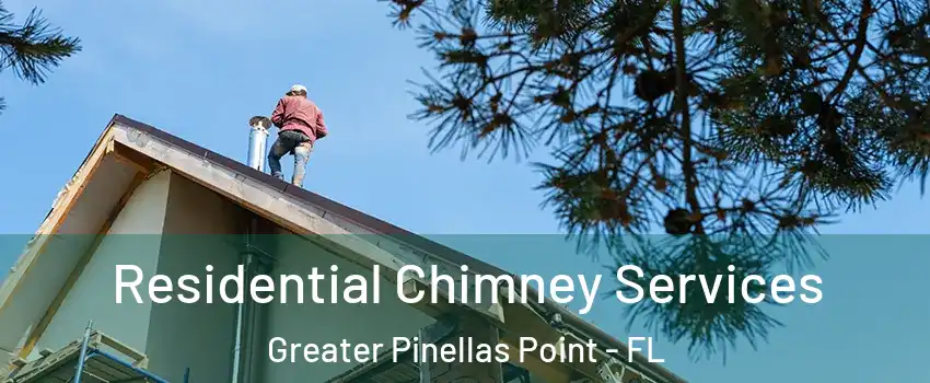 Residential Chimney Services Greater Pinellas Point - FL